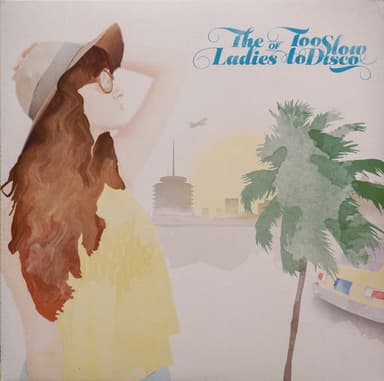 Album Cover Art for The Ladies Of Too Slow To Disco